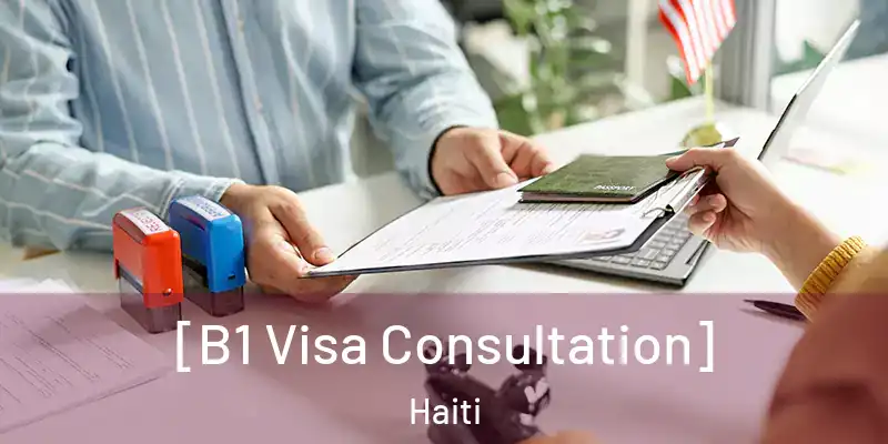  [B1 Visa Consultation] Haiti
