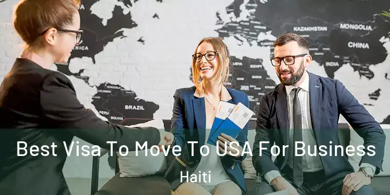  Best Visa To Move To USA For Business Haiti