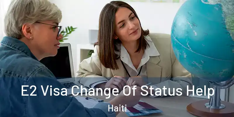  E2 Visa Change Of Status Help Haiti