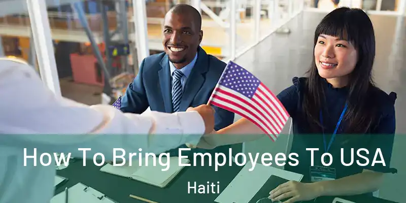  How To Bring Employees To USA Haiti