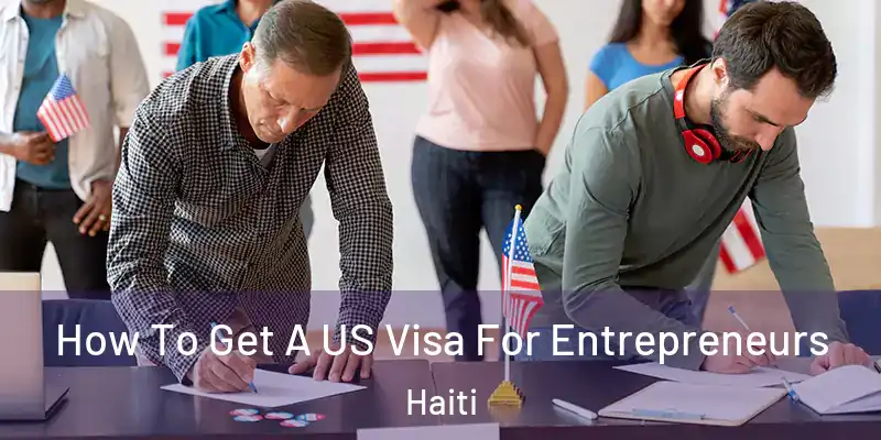  How To Get A US Visa For Entrepreneurs Haiti