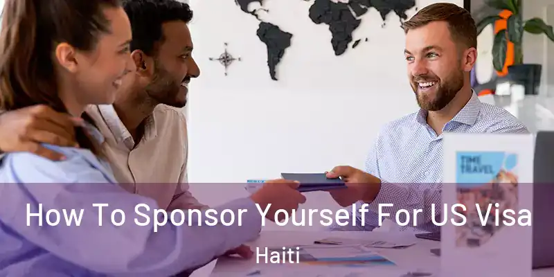  How To Sponsor Yourself For US Visa Haiti