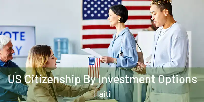  US Citizenship By Investment Options Haiti