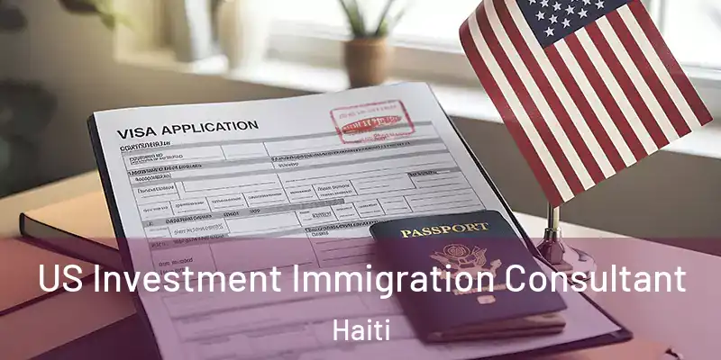  US Investment Immigration Consultant Haiti
