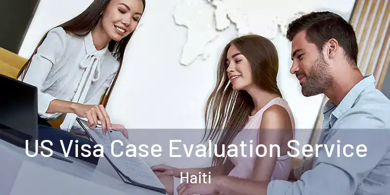  US Visa Case Evaluation Service Haiti