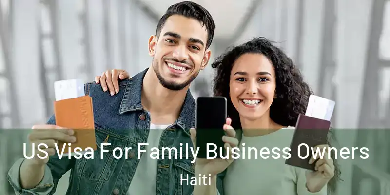  US Visa For Family Business Owners Haiti