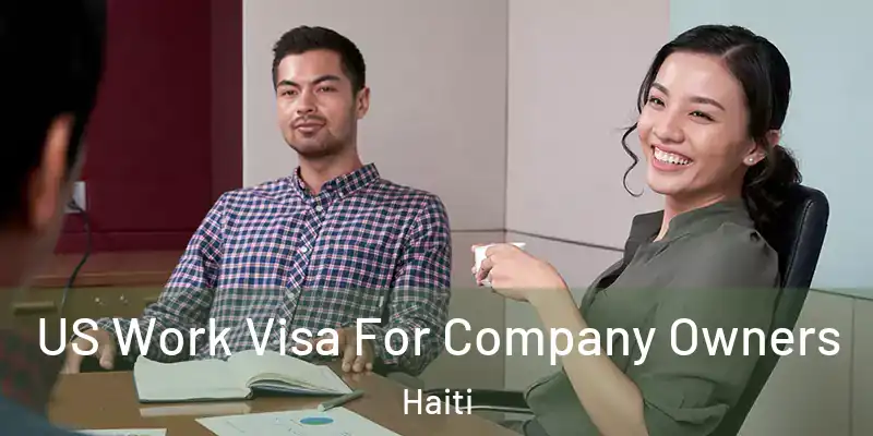  US Work Visa For Company Owners Haiti