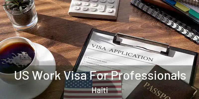  US Work Visa For Professionals Haiti