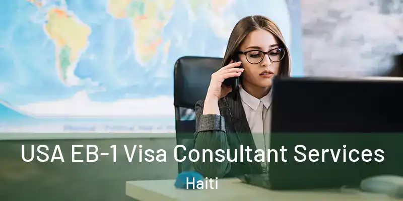  USA EB-1 Visa Consultant Services Haiti